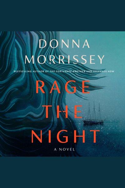 Rage the night : a novel / Donna Morrissey.
