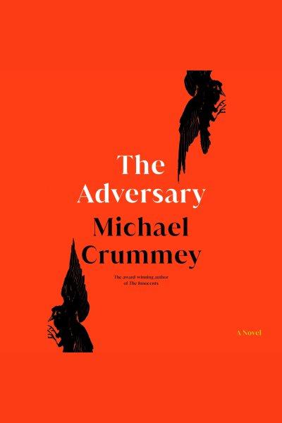 The adversary / Michael Crummey.