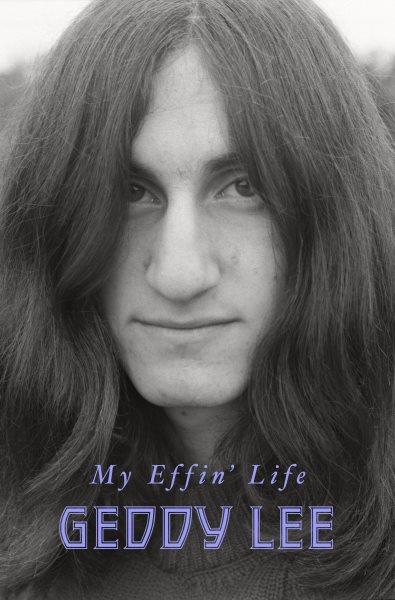 My Effin' Life [electronic resource] / Geddy Lee.