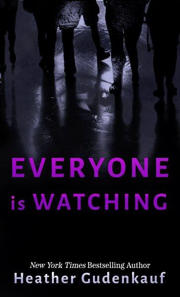 Everyone is watching / Heather Gudenkauf.