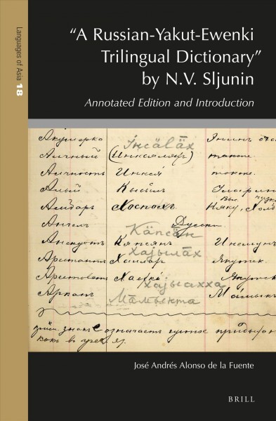 "A Russian-Yakut-Ewenki trilingual dictionary" by N.V. Sljunin : annotated edition and introduction / José Andrés Alonso de la Fuente.