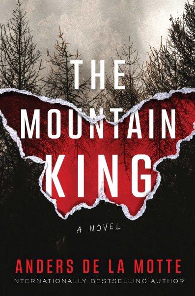 The mountain king : a novel / Anders de la Motte ; translated by Alex Fleming.