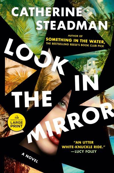 Look in the mirror : a novel / Catherine Steadman.