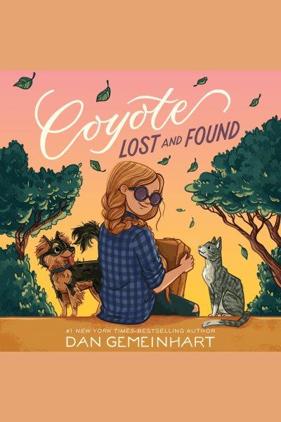 Coyote lost and found / Dan Gemeinhart.