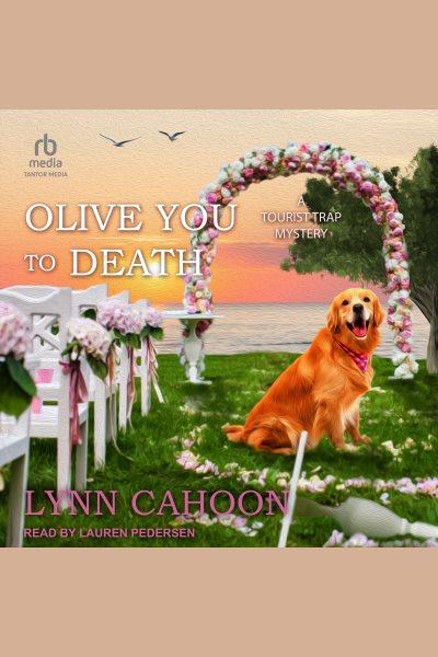 Olive You to Death : Tourist Trap Mystery [electronic resource] / Lynn Cahoon.