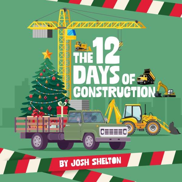 The 12 Days of Construction.