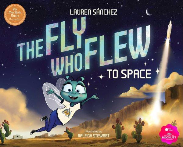 The fly who flew to space / by Lauren Sánchez ; illustrations by Raleigh Stewart.