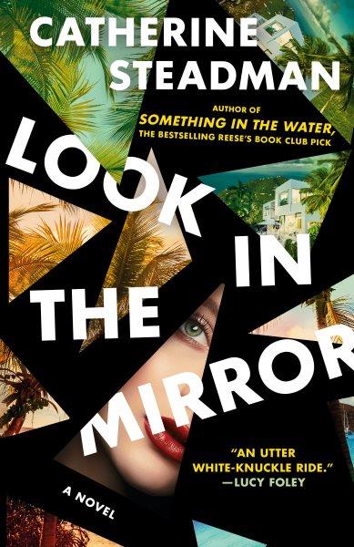 Look in the mirror : a novel / Catherine Steadman.