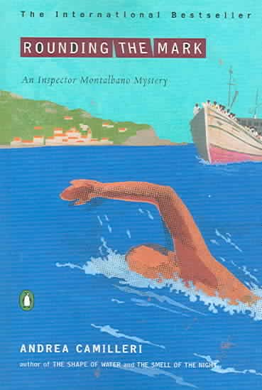 Rounding the mark : [an Inspector Montalbano mystery] / Andrea Camilleri ; translated by Stephen Sartarelli.