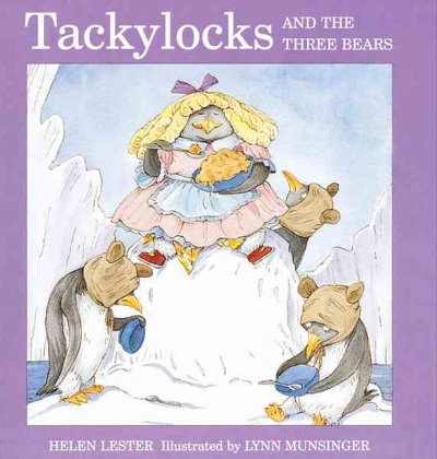 Tackylocks and the three bears / Helen Lester ; illustrated by Lynn Munsinger.