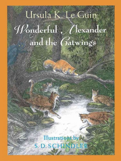 Wonderful Alexander and the Catwings / Ursula K. Le Guin ; illustrations by S.D. Schindler.