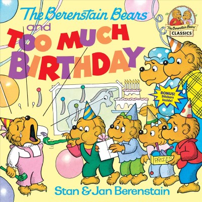 The Berenstain bears and too much birthday / Stan & Jan Berenstain.