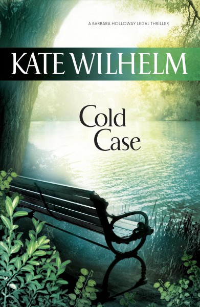 Cold case : [a Barbara Holloway legal thriller] / Kate Wilhelm.
