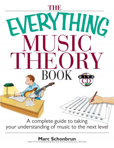 The everything music theory book : a complete guide to taking your understanding of music to the next level / Marc Schonbrun.