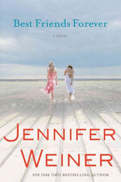 Best friends forever : a novel/ Jennifer Weiner.