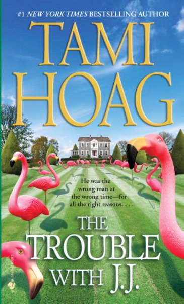 The trouble with J.J. / Tami Hoag.