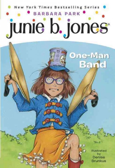 Junie B. First Grader, one-man band / Barbara Park ; illustrated by Denise Brunkus.