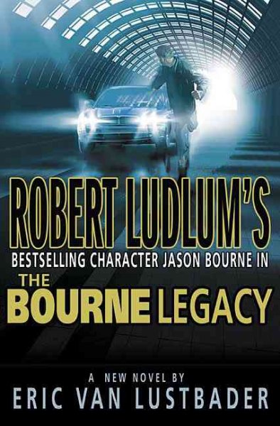 The Bourne legacy : a novel / by Eric Van Lustbader.