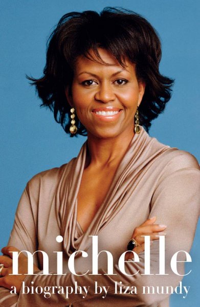 Michelle : a biography / Liza Mundy.