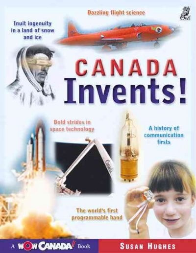 Canada invents! / Susan Hughes ; Paul McCusker, illustrator.