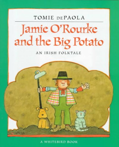 Jamie O'Rourke and the big potato : an Irish folktale / retold and illustrated by Tomie dePaola.