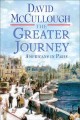 The greater journey : Americans in Paris  Cover Image