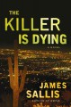 The killer is dying a novel  Cover Image