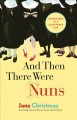 Go to record And then there were nuns : adventures in a cloistered life