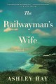 The railwayman's wife : a novel  Cover Image