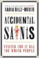 Accidental saints : finding God in all the wrong people  Cover Image