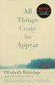 All things cease to appear : a novel  Cover Image
