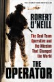 The Operator : the Seal Team Operative And The Mission That Changed The World  Cover Image