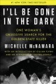 I'll be gone in the dark : one woman's obsessive search for the Golden State Killer  Cover Image