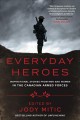 Everyday heroes : inspirational stories from men and women in the Canadian Armed Forces  Cover Image