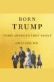 Born Trump : inside America's first family  Cover Image