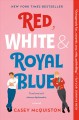 Red, white & royal blue : a novel  Cover Image