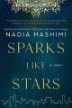 Sparks like stars : a novel  Cover Image