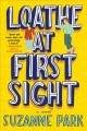 Loathe at First Sight A Novel. Cover Image