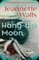 Hang the Moon A Novel. Cover Image